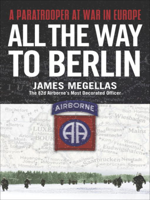 Title details for All the Way to Berlin by James Megellas - Available